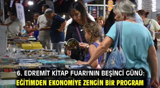 6. Edremit Kitap Fuarı'nın Beşinci Günü: Eğitimden ekonomiye zengin bir program