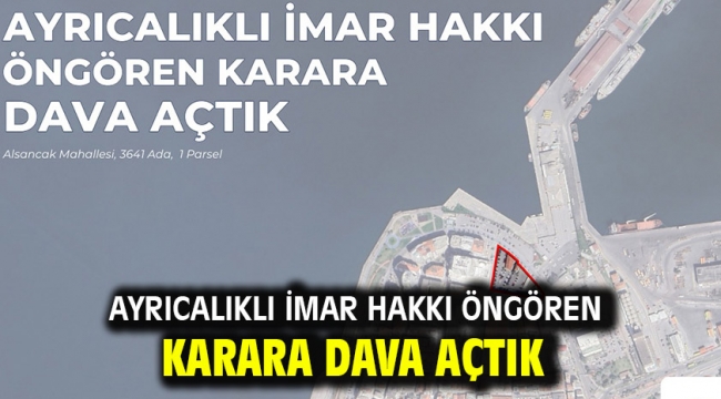 Ayrıcalıklı İmar Hakkı Öngören Karara Dava Açtık