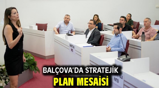  Balçova'da stratejik plan mesaisi