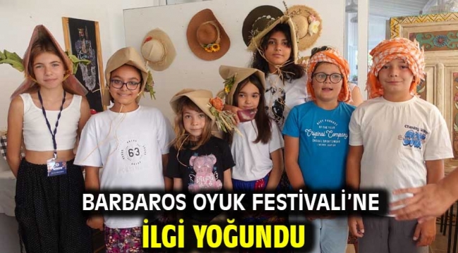 Barbaros Oyuk Festivali'ne ilgi yoğundu