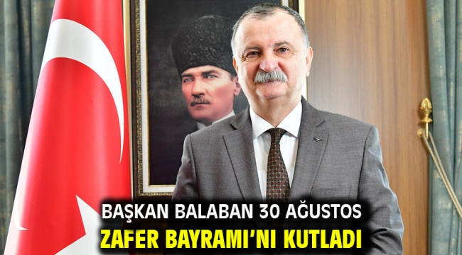 Başkan Balaban 30 Ağustos Zafer Bayramı'nı Kutladı