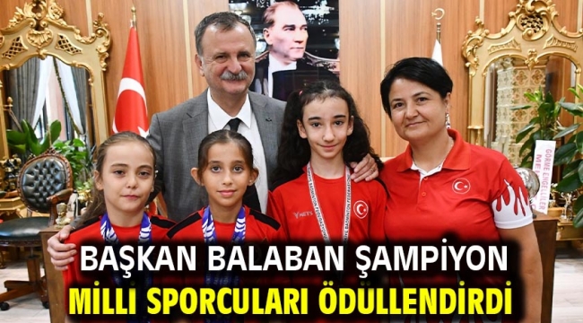  Başkan Balaban Şampiyon Milli Sporcuları Ödüllendirdi