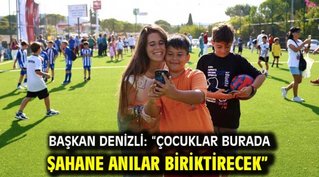 Başkan Denizli: "Çocuklar Burada Şahane Anılar Biriktirecek"