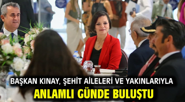 Başkan Kınay, şehit aileleri ve yakınlarıyla anlamlı günde buluştu