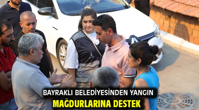 Bayraklı Belediyesinden yangın mağdurlarına destek