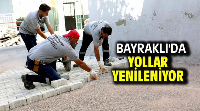 Bayraklı'da yollar yenileniyor