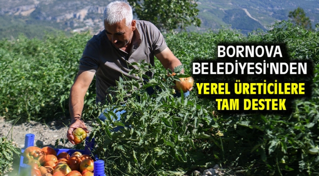 Bornova Belediyesi'nden yerel üreticilere tam destek