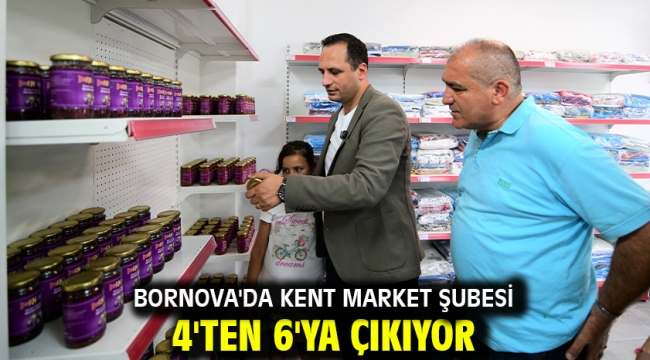 Bornova'da Kent Market şubesi 4'ten 6'ya çıkıyor