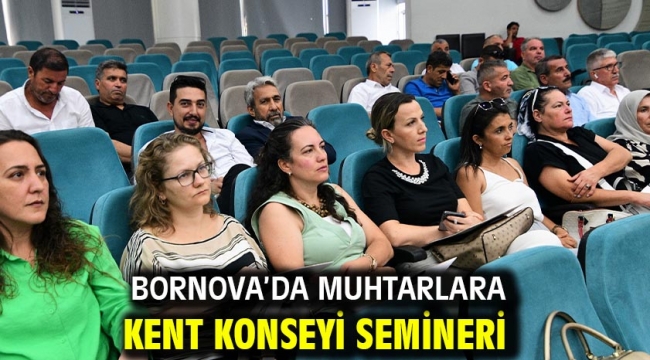 Bornova'da muhtarlara Kent Konseyi semineri