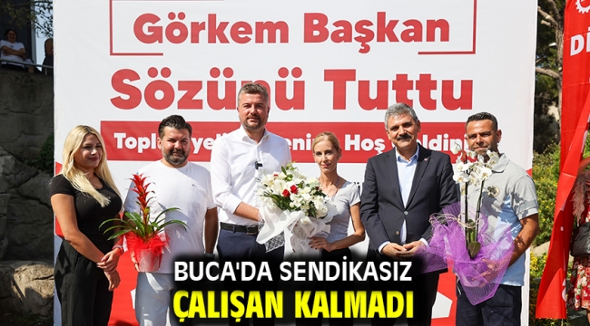 BUCA'DA SENDİKASIZ ÇALIŞAN KALMADI