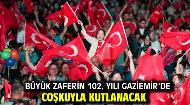 Büyük zaferin 102. yılı Gaziemir'de coşkuyla kutlanacak