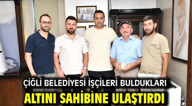 Çiğli Belediyesi İşçileri Buldukları Altını Sahibine Ulaştırdı