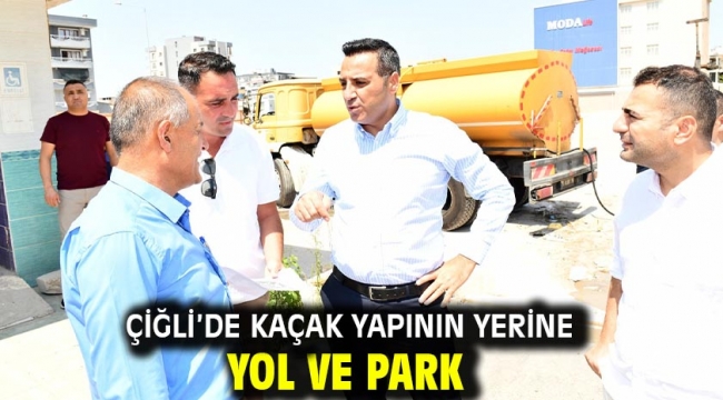 Çiğli'de Kaçak Yapının Yerine Yol ve Park