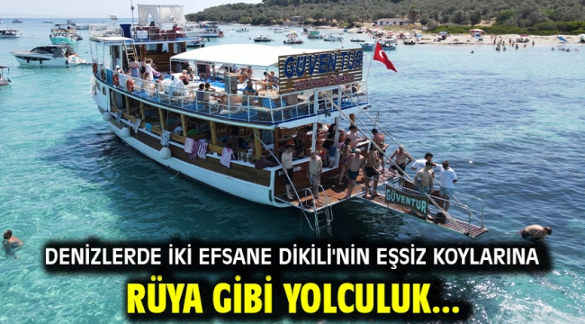 Denizlerde iki efsane! Dikili'nin eşsiz koylarına rüya gibi yolculuk... 