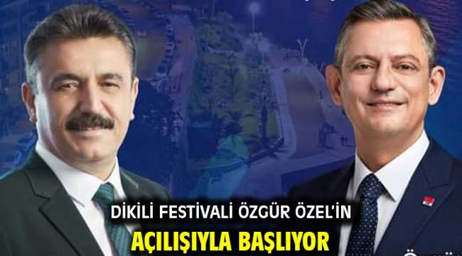 Dikili Festivali Özgür Özel'in açılışıyla başlıyor