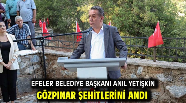 Efeler Belediye Başkanı Anıl Yetişkin Gözpınar Şehitlerini Andı