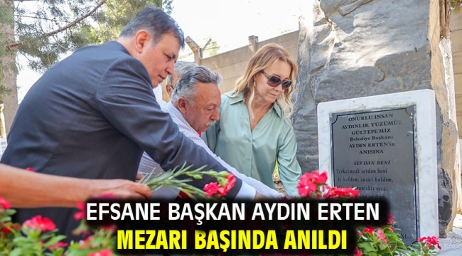 Efsane Başkan Aydın Erten mezarı başında anıldı