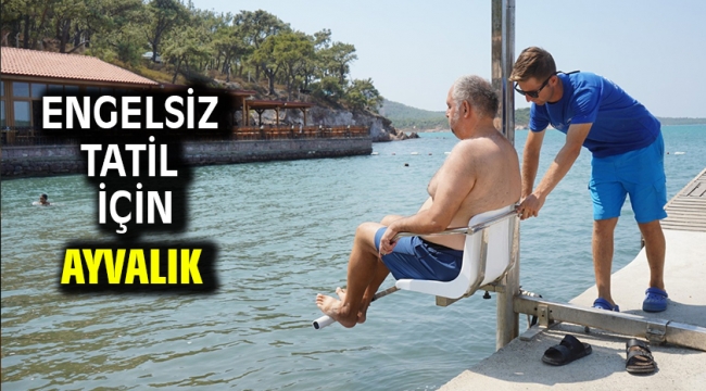 ENGELSİZ TATİL İÇİN AYVALIK