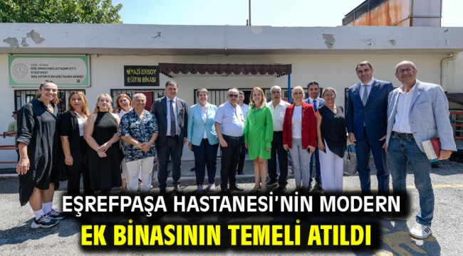 Eşrefpaşa Hastanesi'nin modern ek binasının temeli atıldı