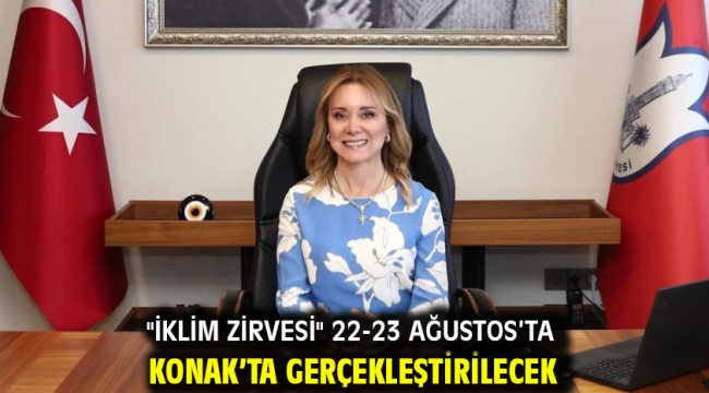 "İklim Zirvesi" 22-23 Ağustos'ta Konak'ta gerçekleştirilecek