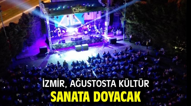 İzmir, ağustosta kültür sanata doyacak