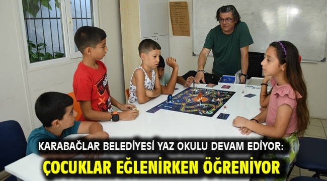 Karabağlar Belediyesi Yaz Okulu devam ediyor: Çocuklar eğlenirken öğreniyor