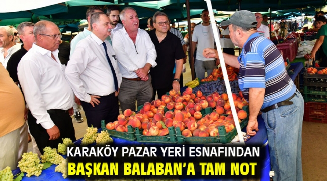 Karaköy Pazar Yeri Esnafından Başkan Balaban'a Tam Not