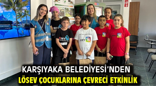 Karşıyaka Belediyesi'nden LÖSEV çocuklarına çevreci etkinlik