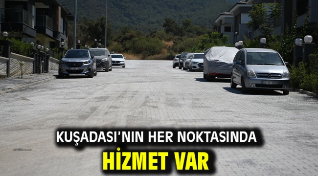 KUŞADASI'NIN HER NOKTASINDA HİZMET VAR!