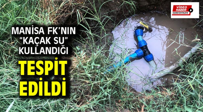 Manisa FK'nın "Kaçak SU" kullandığı tespit edildi