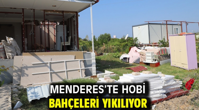 Menderes'te Hobi Bahçeleri Yıkılıyor