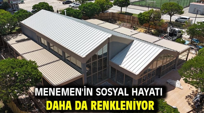 Menemen'in sosyal hayatı daha da renkleniyor