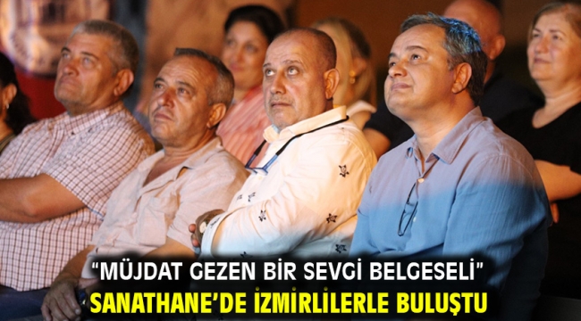 "Müjdat Gezen Bir Sevgi Belgeseli" Sanathane'de İzmirlilerle buluştu