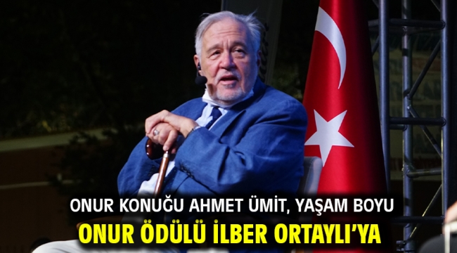 Onur konuğu Ahmet Ümit, Yaşam Boyu Onur Ödülü İlber Ortaylı'ya