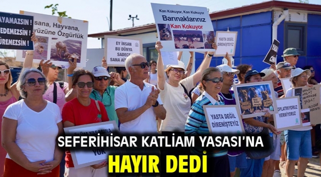 Seferihisar Katliam Yasası'na hayır dedi