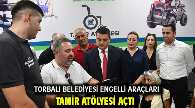 Torbalı Belediyesi engelli araçları tamir atölyesi açtı