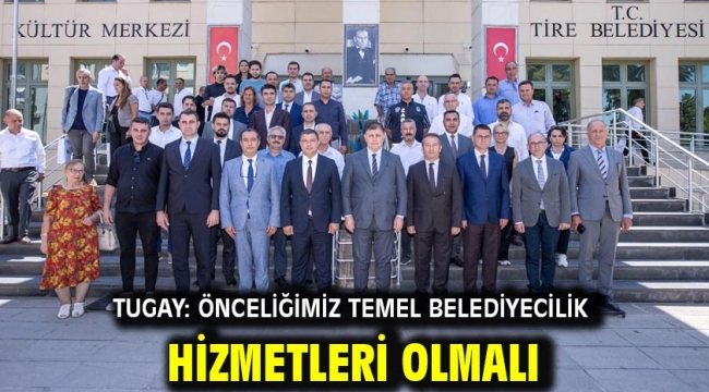 Tugay: Önceliğimiz temel belediyecilik hizmetleri olmalı