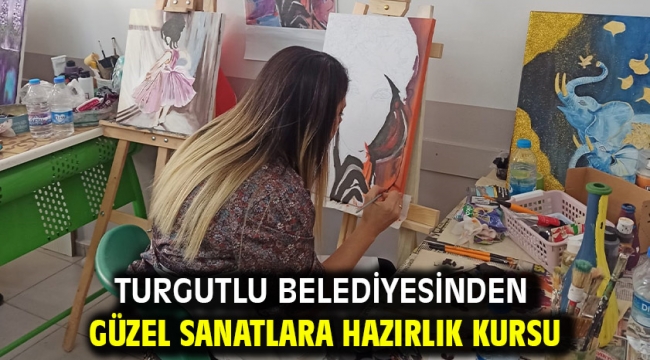 Turgutlu Belediyesinden Güzel Sanatlara Hazırlık Kursu