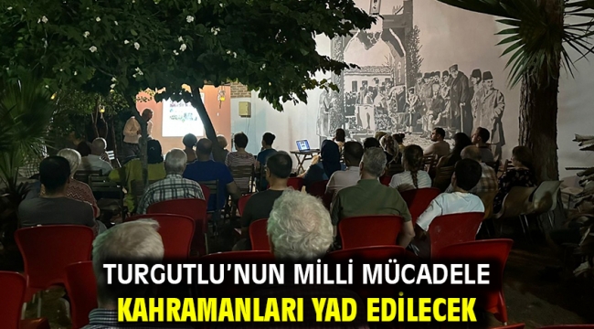 Turgutlu'nun Milli Mücadele Kahramanları Yad Edilecek