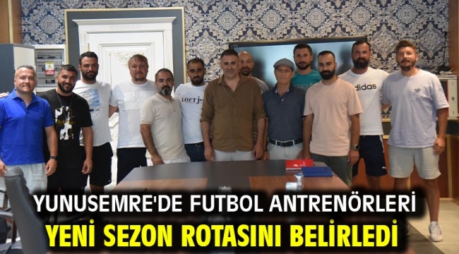 Yunusemre'de Futbol Antrenörleri Yeni Sezon Rotasını Belirledi