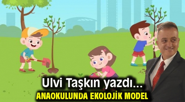 ANAOKULUNDA EKOLOJİK MODEL