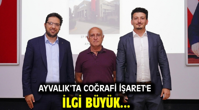 Ayvalık'ta Coğrafi İşaret'e İlgi Büyük...