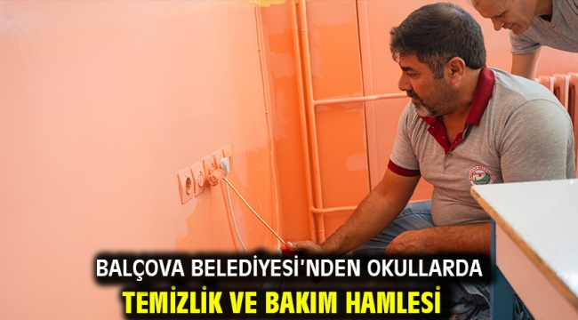 Balçova Belediyesi'nden okullarda temizlik ve bakım hamlesi