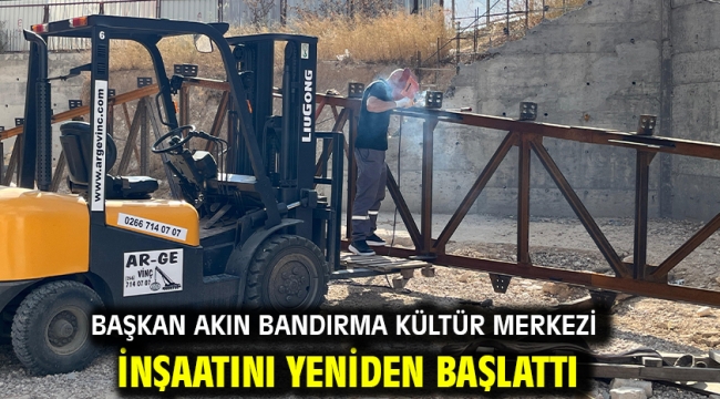 Başkan Akın Bandırma Kültür Merkezi inşaatını yeniden başlattı