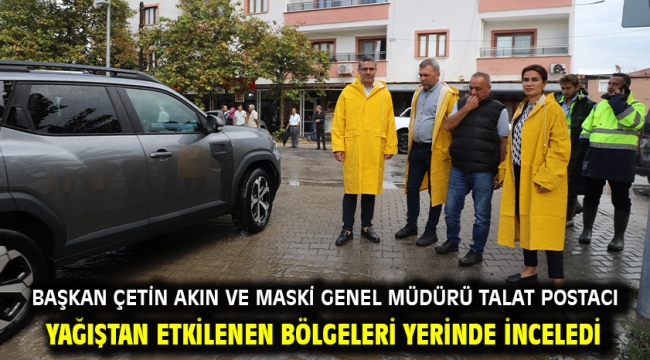 Başkan Çetin Akın ve MASKİ Genel Müdürü Talat Postacı Yağıştan Etkilenen Bölgeleri Yerinde İnceledi