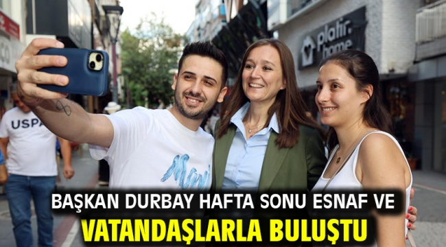 Başkan Durbay Hafta Sonu Esnaf Ve Vatandaşlarla Buluştu