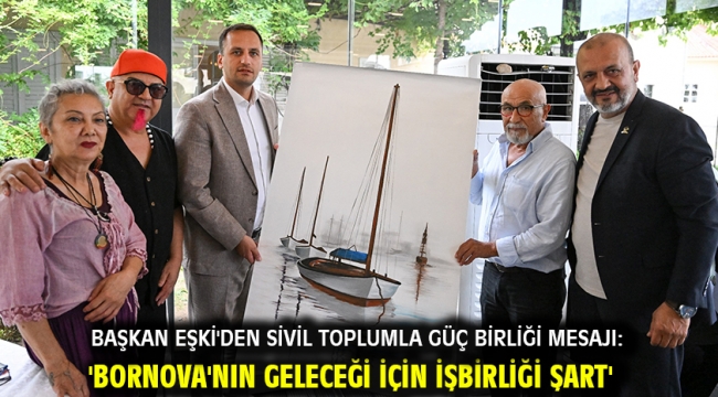 Başkan Eşki'den sivil toplumla güç birliği mesajı: 'Bornova'nın geleceği için işbirliği şart'