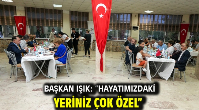 Başkan Işık: "Hayatımızdaki yeriniz çok özel"