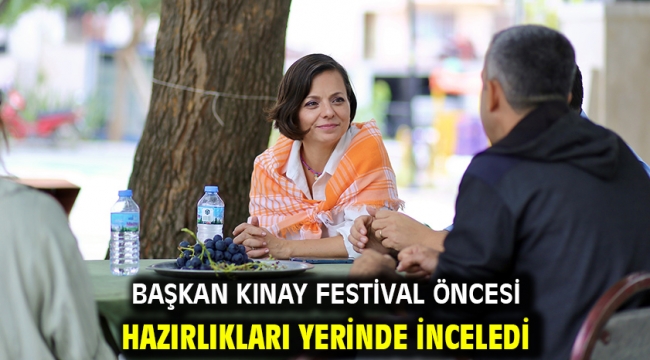 Başkan Kınay festival öncesi hazırlıkları yerinde inceledi