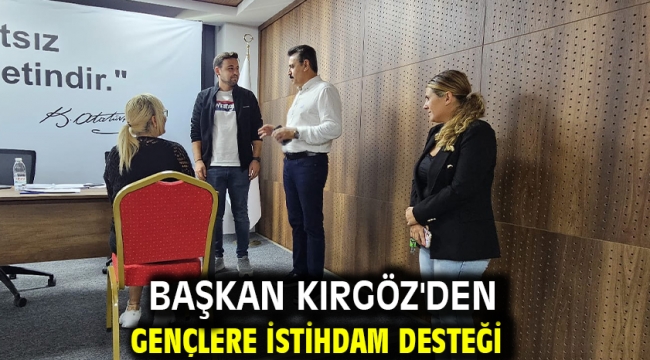 Başkan Kırgöz'den Gençlere İstihdam Desteği